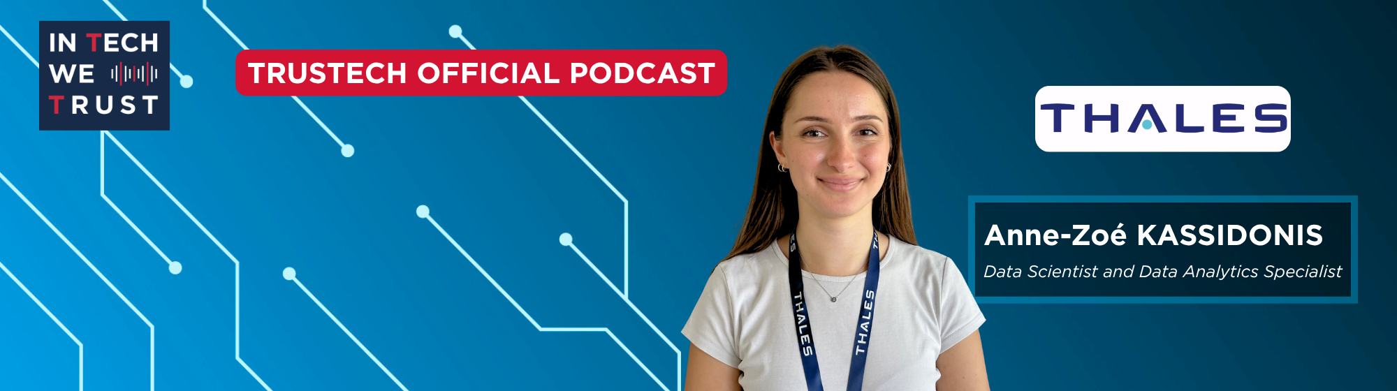 Bannière du podcast officiel TRUSTECH avec Anne-Zoé KASSIDONIS, ingénieure et experte données, Thales