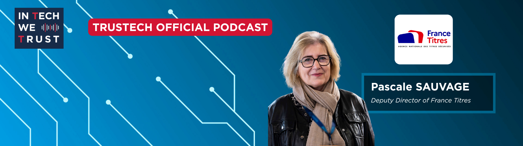 TRUSTECH official podcast banner featuring Pascale SAUVAGE, Interim Chief Executive Officer of France Titres